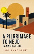 eBook: A Pilgrimage to Nejd (Annotated)