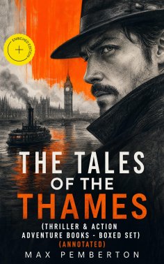 ebook: The Tales of the Thames (Thriller & Action Adventure Books - Boxed Set) (Annotated)