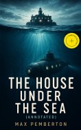 ebook: The House Under the Sea (Annotated)