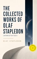 ebook: The Collected Works of Olaf Stapledon (Annotated)