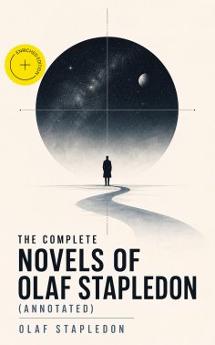 ebook: The Complete Novels of Olaf Stapledon (Annotated)