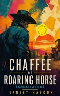 ebook: Chaffee of Roaring Horse (Annotated)