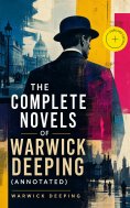 ebook: The Complete Novels of Warwick Deeping (Annotated)