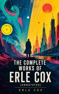ebook: The Complete Works of Erle Cox (Annotated)