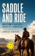ebook: Saddle and Ride: Western Classics - Boxed Set (Annotated)