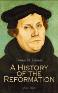 ebook: A History of the Reformation (Vol. 1&2) (Annotated)