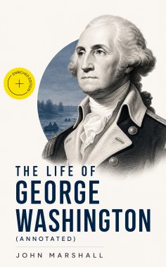 ebook: The Life of George Washington (Annotated)