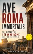 ebook: Ave Roma Immortalis: The History of Eternal Rome (Vol. 1&2) (Annotated)