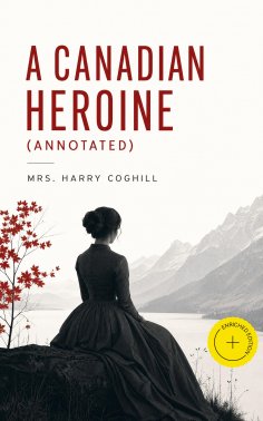 ebook: A Canadian Heroine (Annotated)