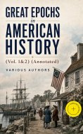 ebook: Great Epochs in American History (Vol. 1&2) (Annotated)