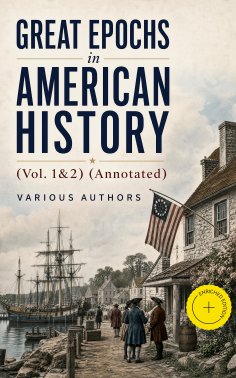 ebook: Great Epochs in American History (Vol. 1&2) (Annotated)
