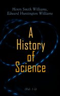 eBook: A History of Science (Vol. 1-5)