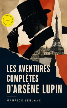 eBook: Les aventures complètes d'Arsène Lupin (Annoté)