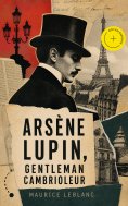 eBook: Arsène Lupin, gentleman cambrioleur (Annoté)