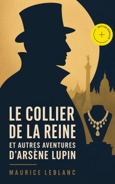 eBook: Le collier de la reine et autres aventures d'Arsène Lupin (Annoté)