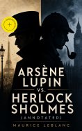 ebook: Arsène Lupin vs. Herlock Sholmes (Annotated)