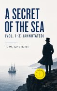 ebook: A Secret of the Sea (Vol. 1-3) (Annotated)