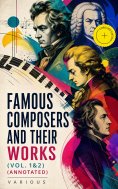 eBook: Famous Composers and Their Works (Vol. 1&2) (Annotated)