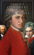 eBook: Famous Composers and Their Works (Vol. 1&2)