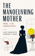 ebook: The Manoeuvring Mother (Vol. 1-3) (Annotated)