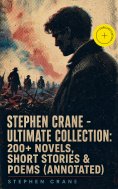 ebook: Stephen Crane - Ultimate Collection: 200+ Novels, Short Stories & Poems (Annotated)