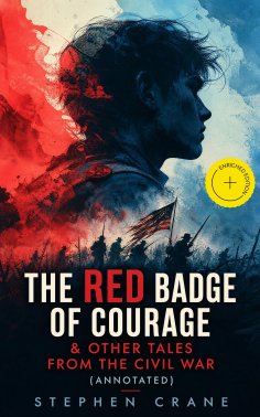 eBook: The Red Badge of Courage & Other Tales from the Civil War (Annotated)