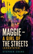 ebook: Maggie - A Girl of the Streets (Annotated)