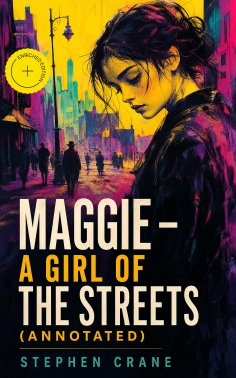 ebook: Maggie - A Girl of the Streets (Annotated)