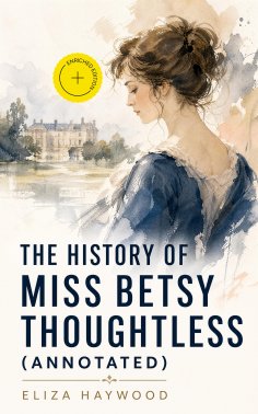 ebook: The History of Miss Betsy Thoughtless (Annotated)