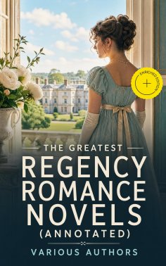 eBook: The Greatest Regency Romance Novels (Annotated)