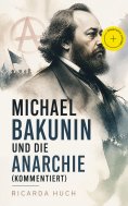 eBook: Michael Bakunin und die Anarchie (Kommentiert)