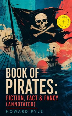 ebook: Book of Pirates: Fiction, Fact & Fancy (Annotated)