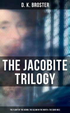 eBook: The Jacobite Trilogy: The Flight of the Heron, The Gleam in the North & The Dark Mile