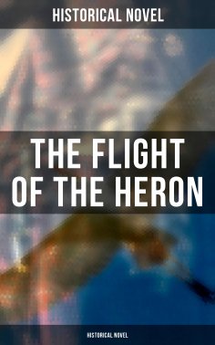 eBook: The Flight of the Heron (Historical Novel)