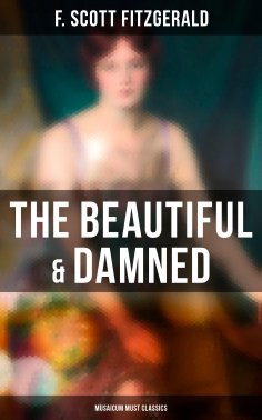 ebook: The Beautiful & Damned (Musaicum Must Classics)
