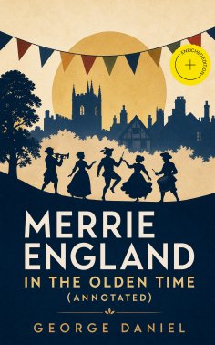 eBook: Merrie England in the Olden Time (Annotated)
