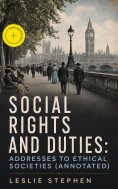 ebook: Social Rights and Duties: Addresses to Ethical Societies (Annotated)