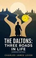 eBook: The Daltons: Three Roads In Life (Annotated)