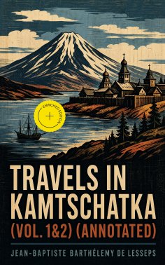eBook: Travels in Kamtschatka (Vol. 1&2) (Annotated)