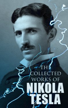 eBook: The Collected Works of Nikola Tesla