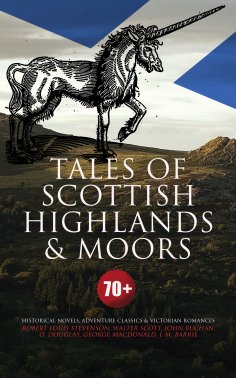 ebook: Tales of Scottish Highlands & Moors – 70+ Historical Novels, Adventure Classics & Victorian Romances