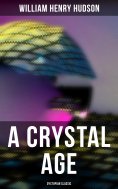 eBook: A Crystal Age (Dystopian Classic)