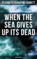 eBook: When the Sea Gives Up Its Dead (Mystery Novel)