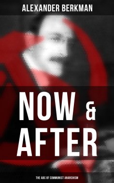 eBook: Now & After: The ABC of Communist Anarchism