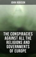 eBook: The Conspiracies Against All the Religions and Governments of Europe