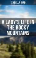eBook: A Lady's Life in the Rocky Mountains