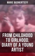 eBook: Marie Bashkirtseff: From Childhood to Girlhood, Diary of a Young Artist
