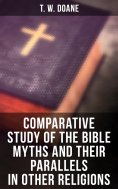 eBook: Comparative Study of the Bible Myths and their Parallels in other Religions
