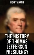 eBook: The History of Thomas Jefferson Presidency