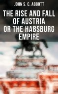 eBook: The Rise and Fall of Austria or the Habsburg Empire